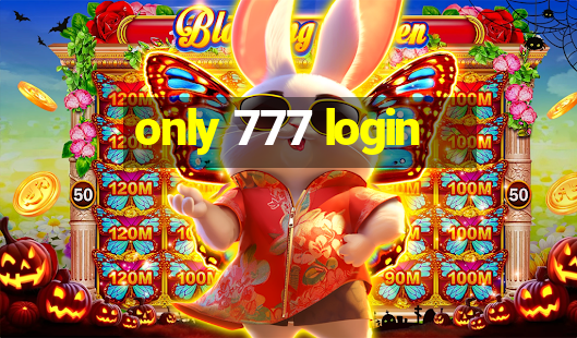 only 777 login