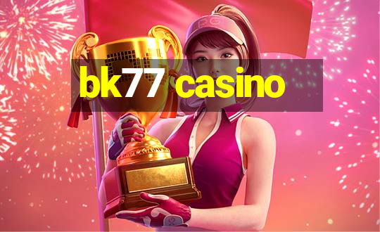 bk77 casino