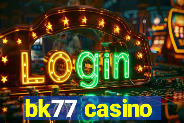 bk77 casino