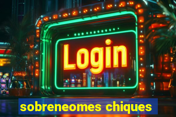 sobreneomes chiques