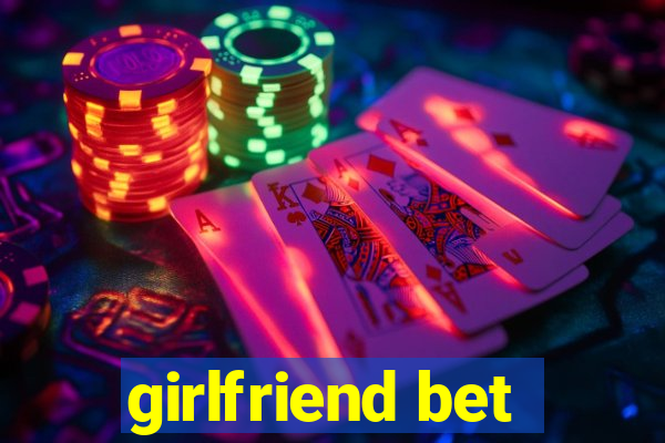 girlfriend bet