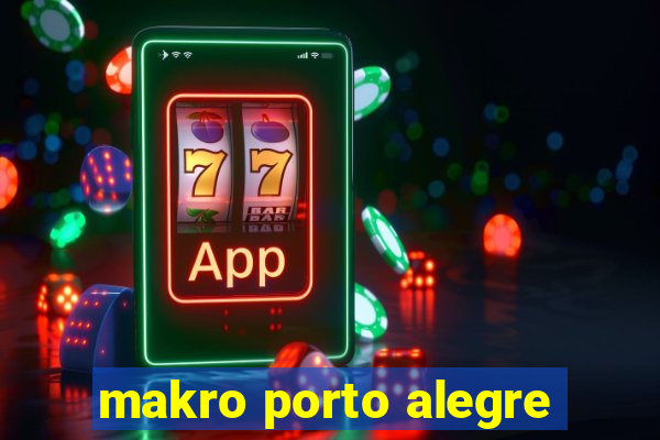 makro porto alegre