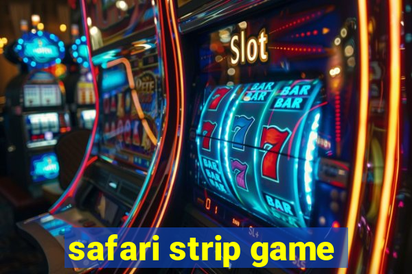 safari strip game