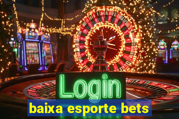 baixa esporte bets