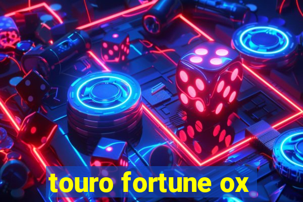 touro fortune ox