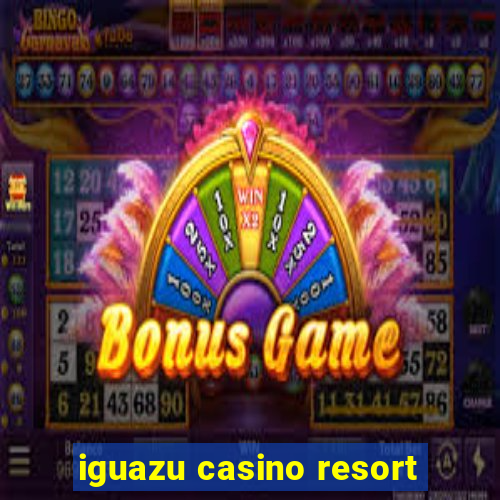 iguazu casino resort