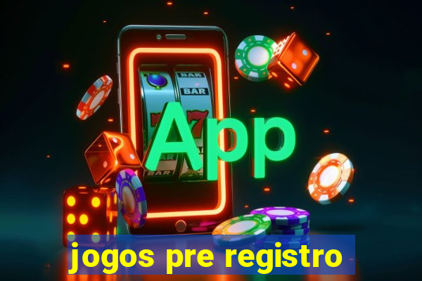 jogos pre registro