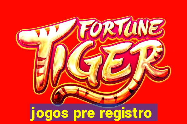 jogos pre registro