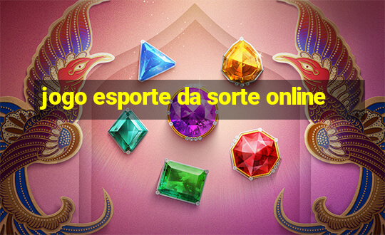 jogo esporte da sorte online