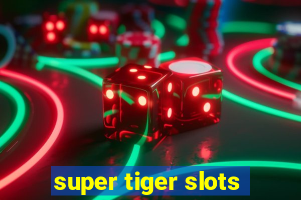 super tiger slots