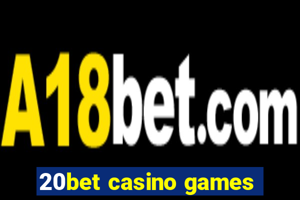 20bet casino games