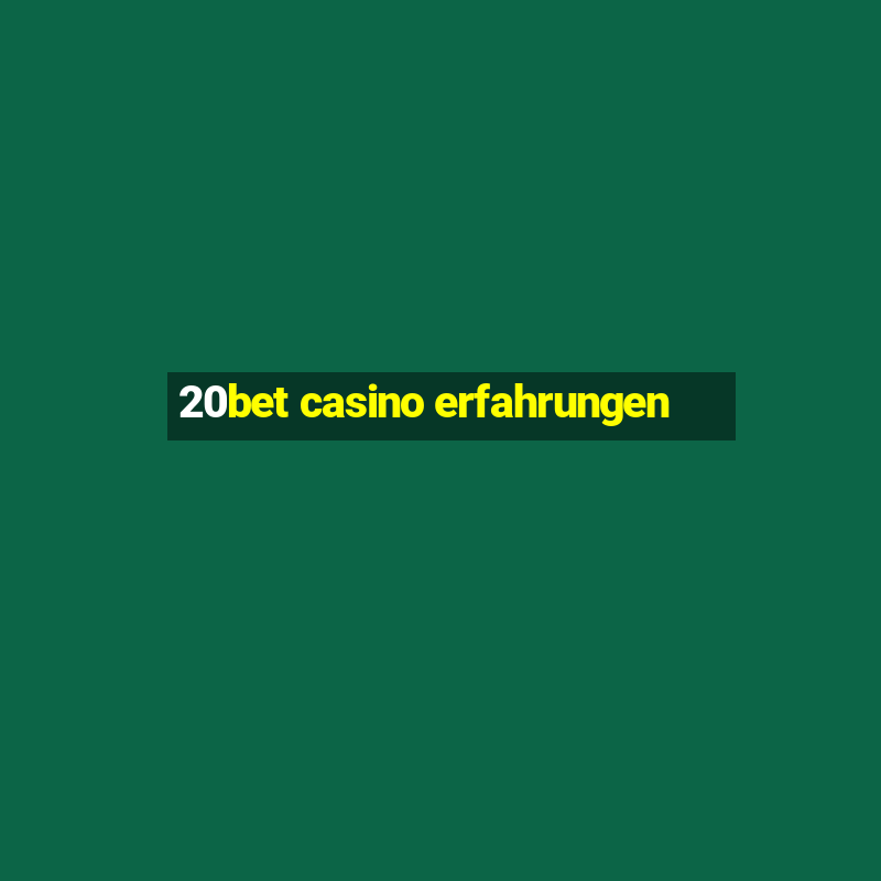 20bet casino erfahrungen