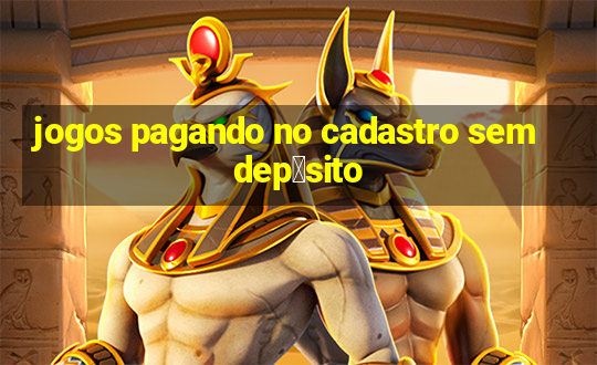 jogos pagando no cadastro sem dep贸sito