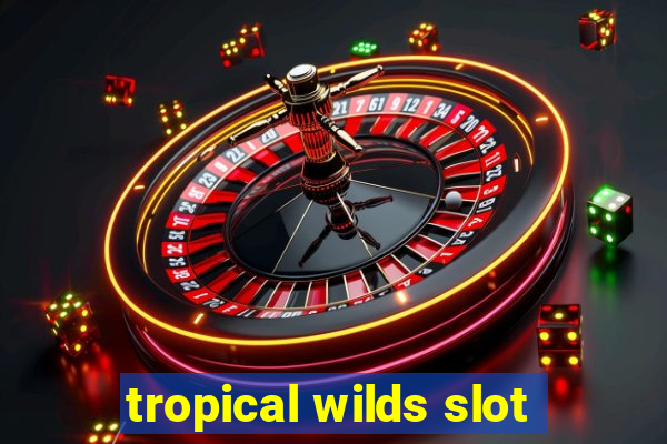 tropical wilds slot