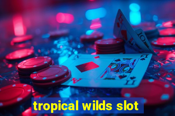 tropical wilds slot