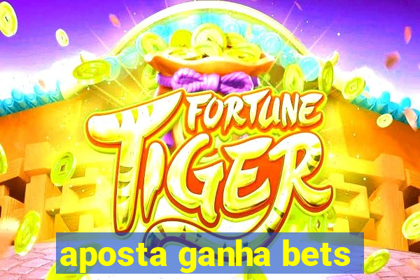 aposta ganha bets