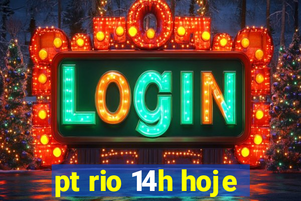 pt rio 14h hoje