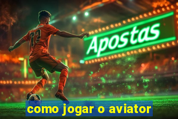 como jogar o aviator