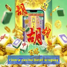 rivera casino hotel uruguay