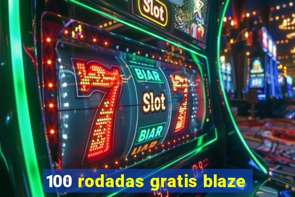 100 rodadas gratis blaze