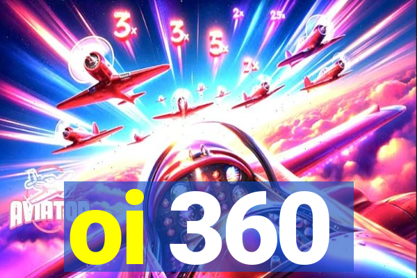 oi 360