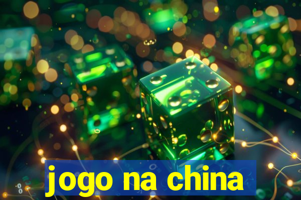 jogo na china