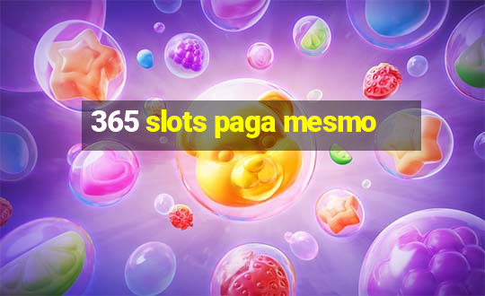 365 slots paga mesmo