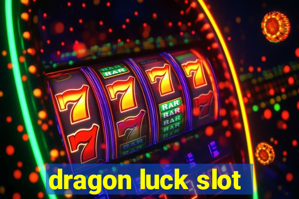 dragon luck slot