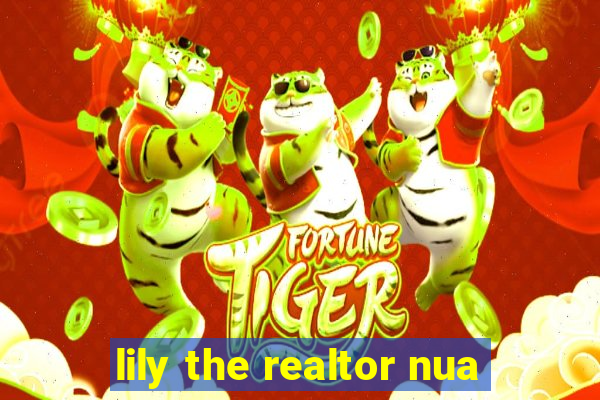 lily the realtor nua