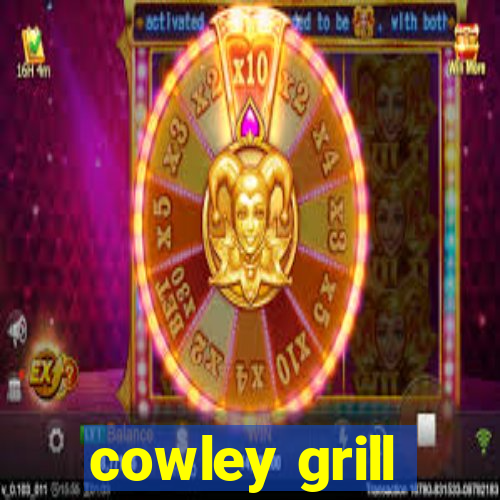 cowley grill