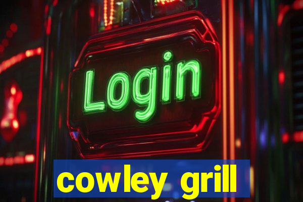 cowley grill