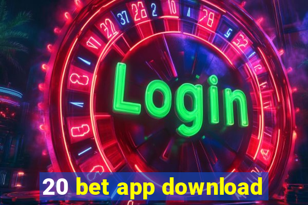 20 bet app download