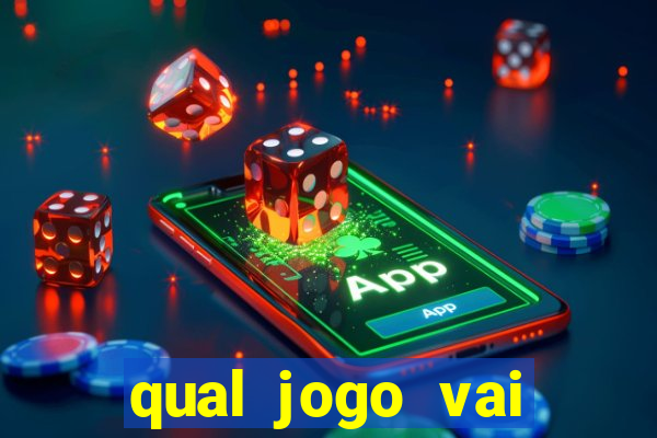 qual jogo vai passa hoje na globo