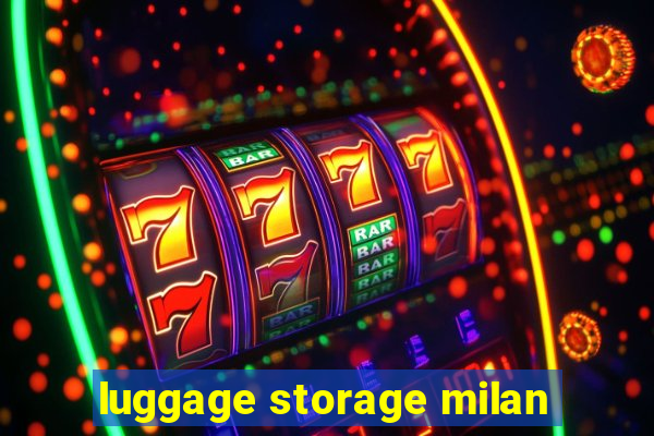 luggage storage milan