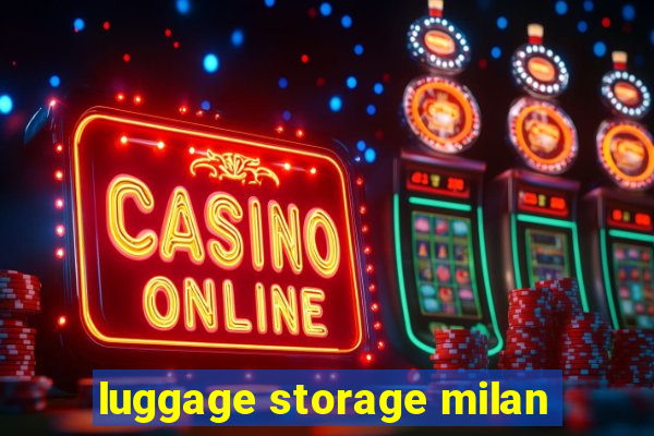 luggage storage milan