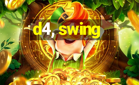 d4, swing