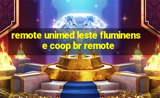 remote unimed leste fluminense coop br remote