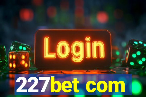 227bet com