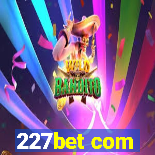 227bet com