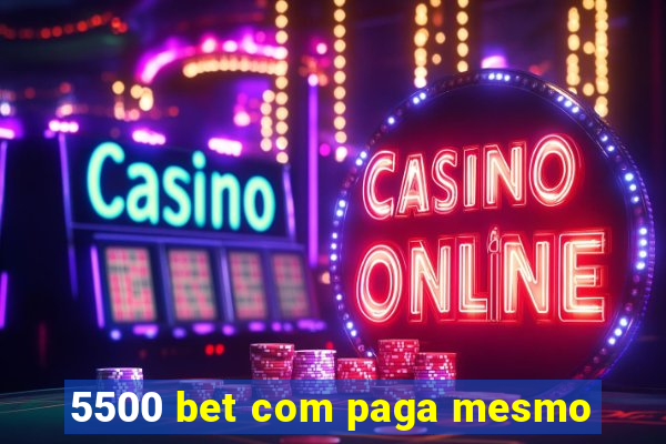 5500 bet com paga mesmo