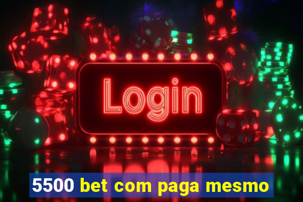 5500 bet com paga mesmo