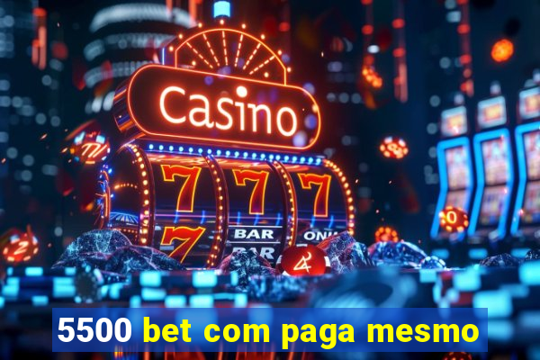 5500 bet com paga mesmo