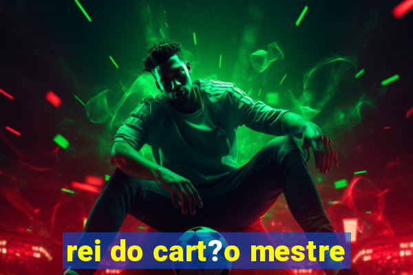 rei do cart?o mestre