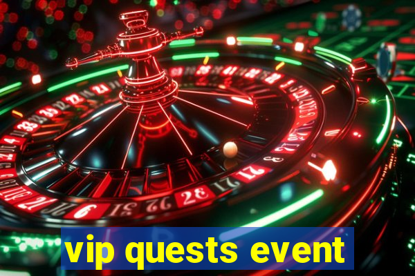 vip quests event