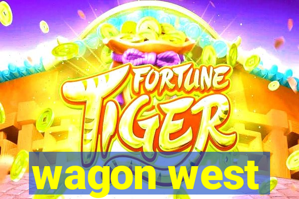 wagon west