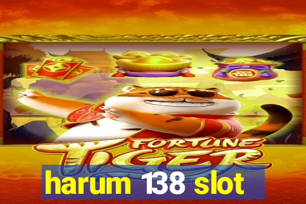 harum 138 slot