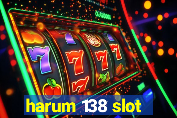 harum 138 slot