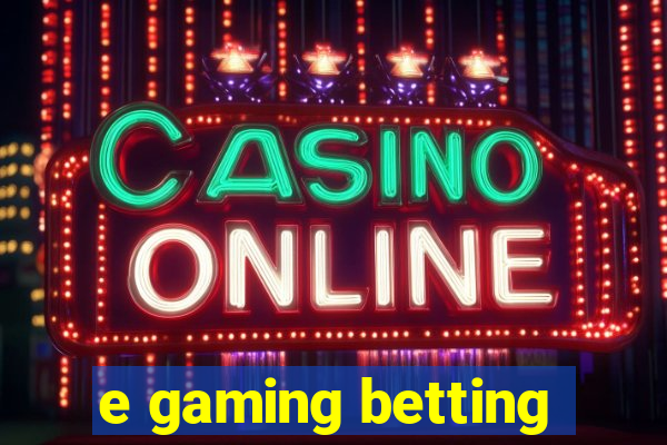 e gaming betting