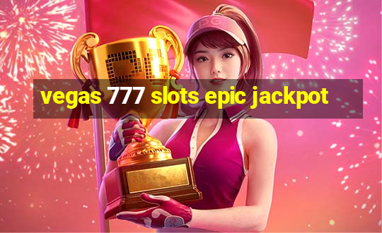 vegas 777 slots epic jackpot