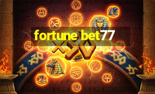 fortune bet77